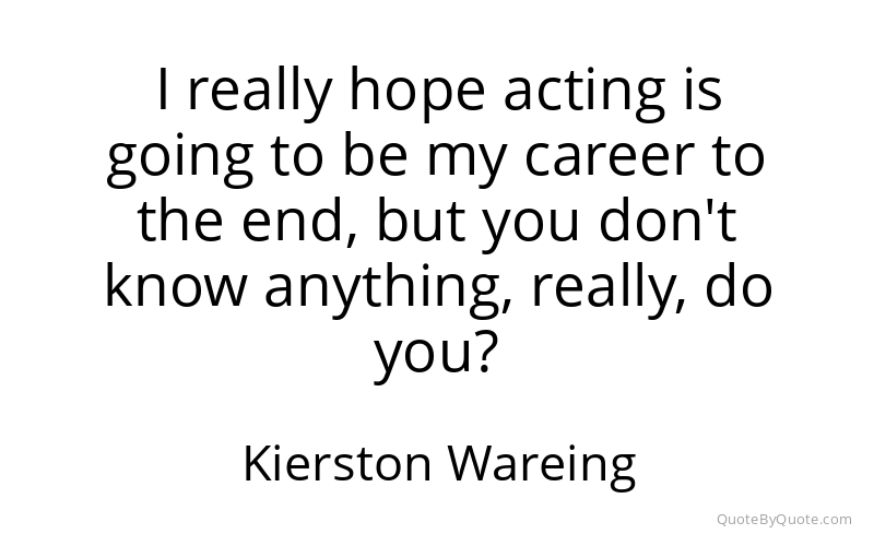 Preview image for this quote by Kierston Wareing