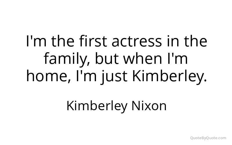 Preview image for this quote by Kimberley Nixon