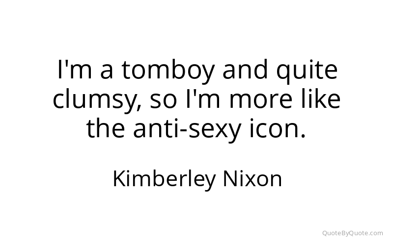 Preview image for this quote by Kimberley Nixon