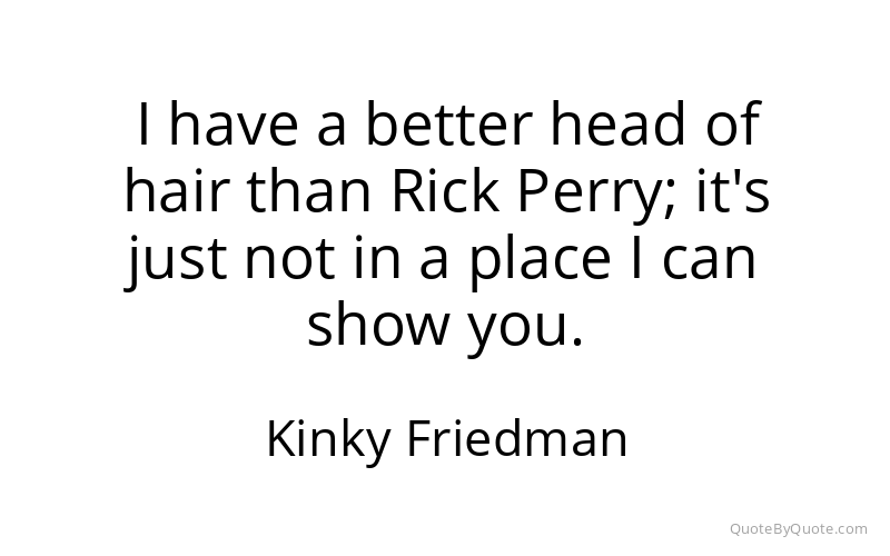 Preview image for this quote by Kinky Friedman