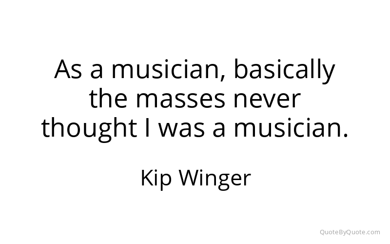 Preview image for this quote by Kip Winger