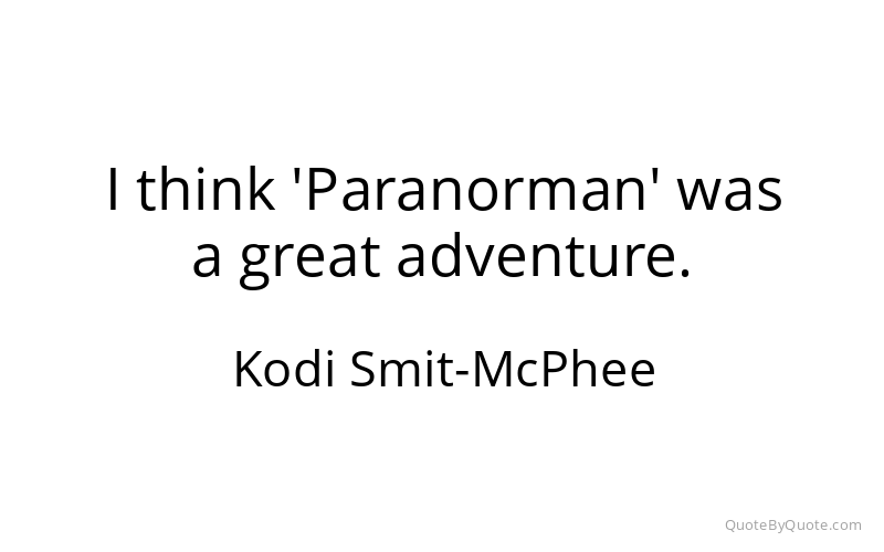 Preview image for this quote by Kodi Smit-McPhee