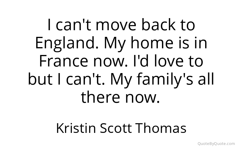 Preview image for this quote by Kristin Scott Thomas