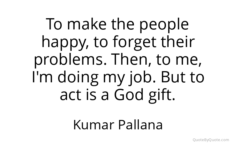 Preview image for this quote by Kumar Pallana