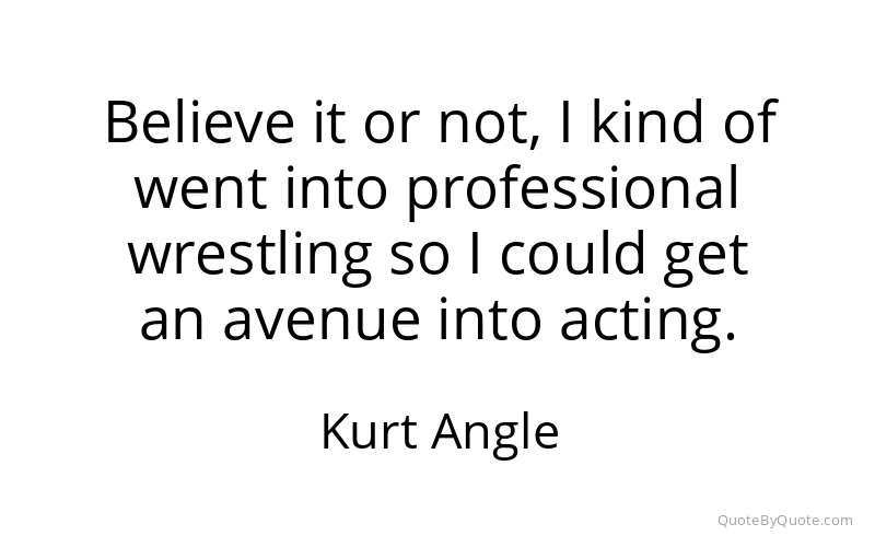 Preview image for this quote by Kurt Angle