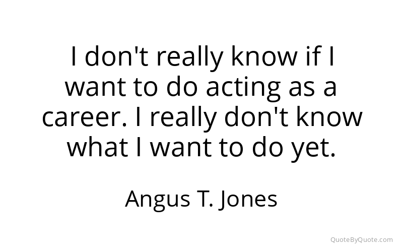 Preview image for this quote by Angus T. Jones