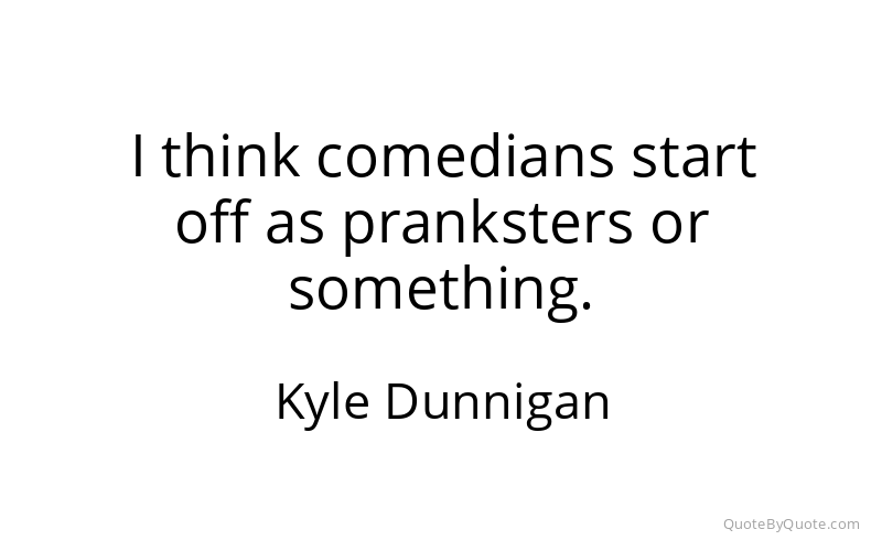 Preview image for this quote by Kyle Dunnigan