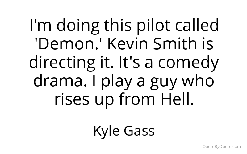 Preview image for this quote by Kyle Gass