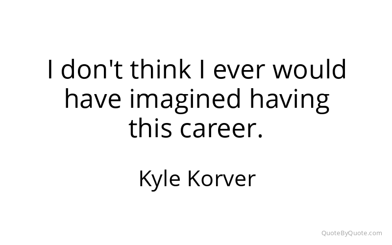 Preview image for this quote by Kyle Korver