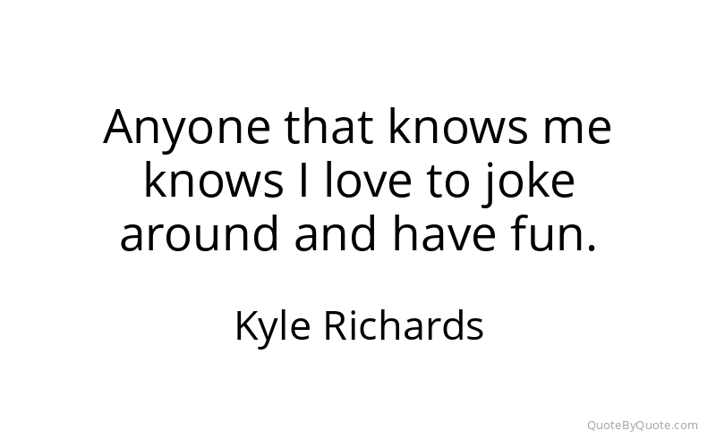 Preview image for this quote by Kyle Richards