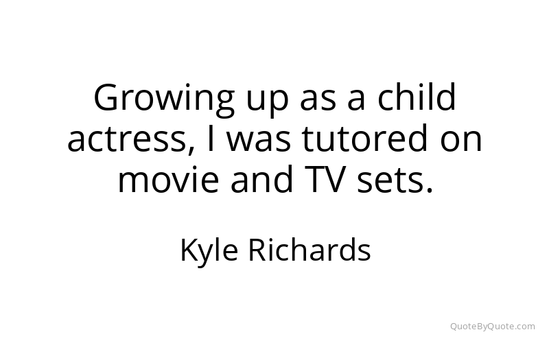 Preview image for this quote by Kyle Richards