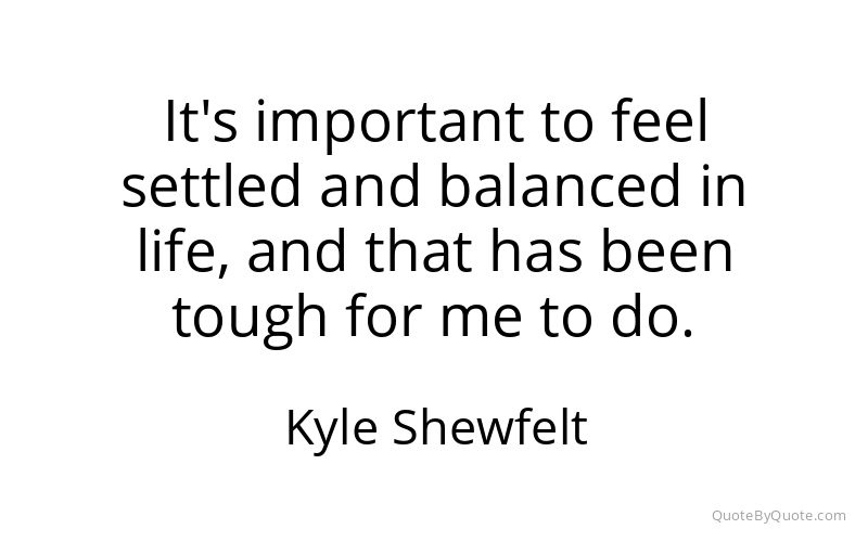 Preview image for this quote by Kyle Shewfelt