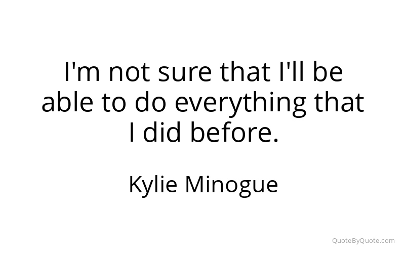 Preview image for this quote by Kylie Minogue