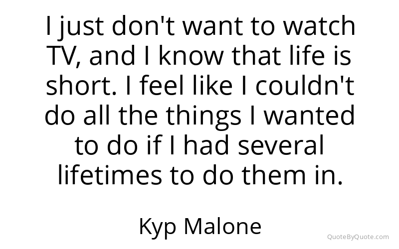 Preview image for this quote by Kyp Malone
