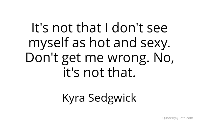 Preview image for this quote by Kyra Sedgwick