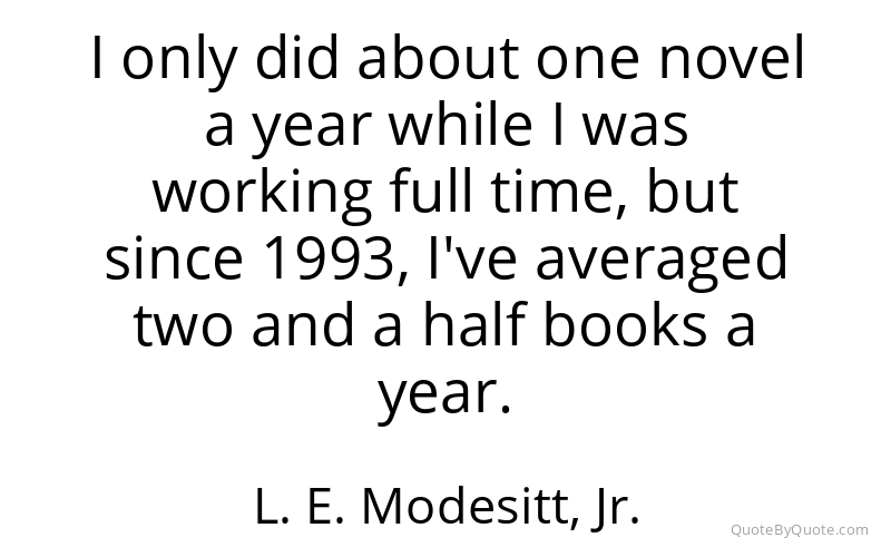 Preview image for this quote by L. E. Modesitt, Jr.