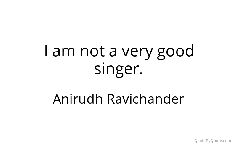 Preview image for this quote by Anirudh Ravichander