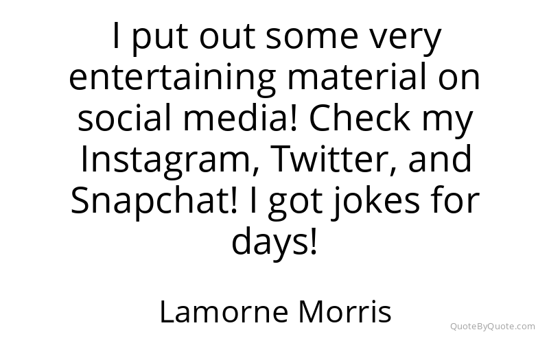 Preview image for this quote by Lamorne Morris