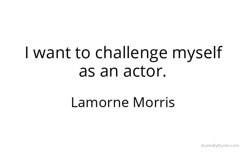 Preview image for this quote by Lamorne Morris
