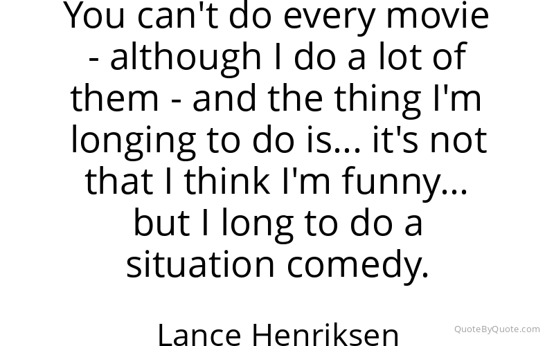 Preview image for this quote by Lance Henriksen