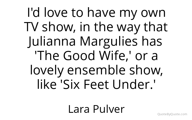 Preview image for this quote by Lara Pulver