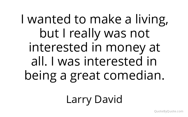 Preview image for this quote by Larry David
