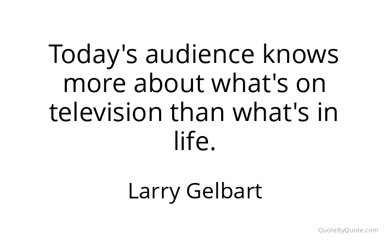 Preview image for this quote by Larry Gelbart