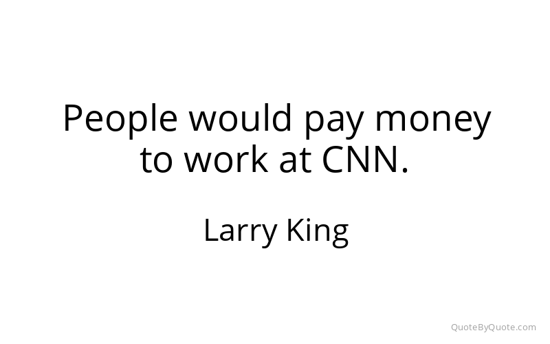 Preview image for this quote by Larry King