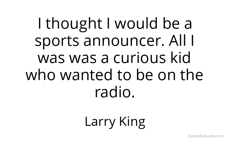 Preview image for this quote by Larry King