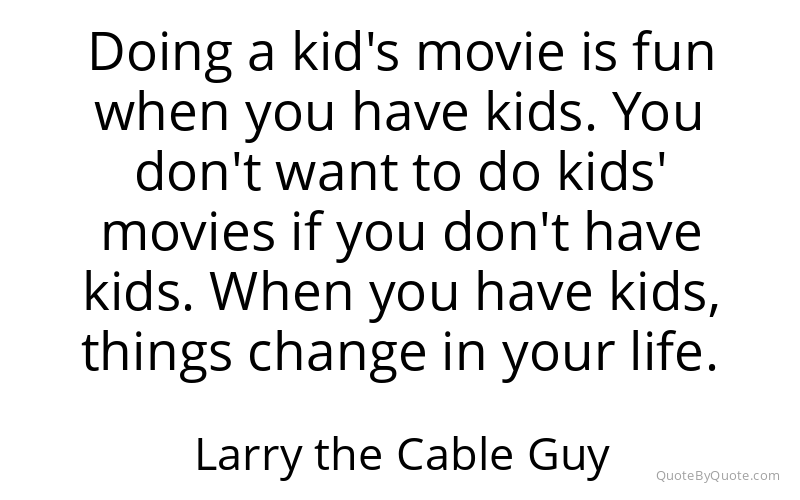 Preview image for this quote by Larry the Cable Guy