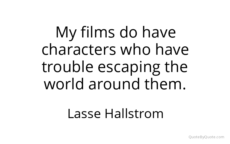 Preview image for this quote by Lasse Hallstrom
