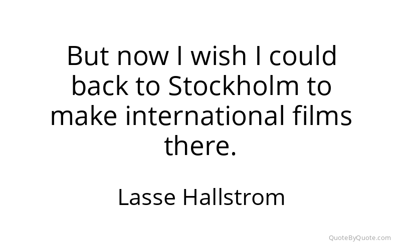 Preview image for this quote by Lasse Hallstrom
