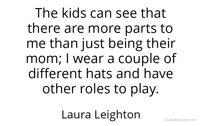 Preview image for this quote by Laura Leighton
