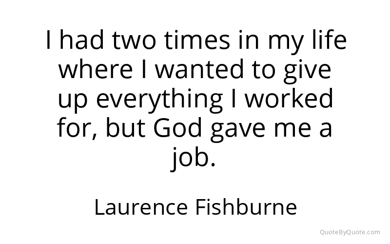 Preview image for this quote by Laurence Fishburne