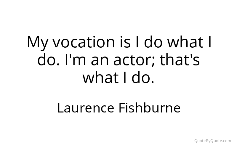 Preview image for this quote by Laurence Fishburne