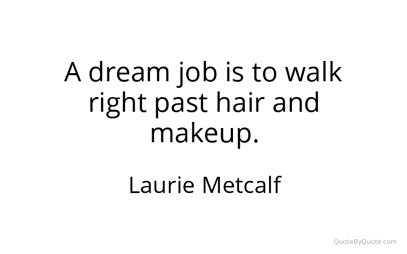 Preview image for this quote by Laurie Metcalf