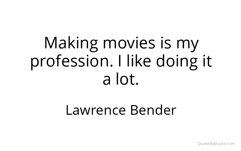 Preview image for this quote by Lawrence Bender