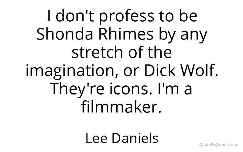 Preview image for this quote by Lee Daniels