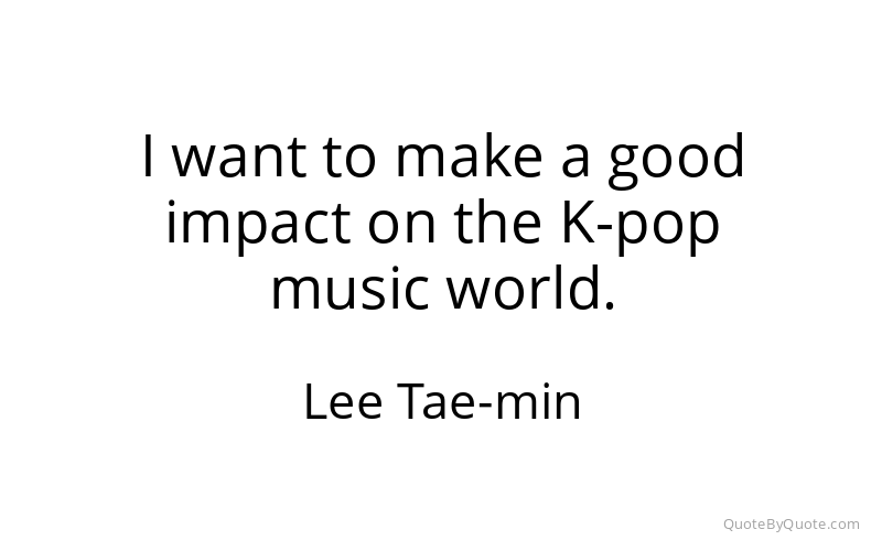 Preview image for this quote by Lee Tae-min