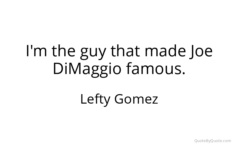 Preview image for this quote by Lefty Gomez