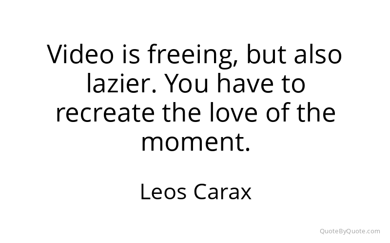 Preview image for this quote by Leos Carax