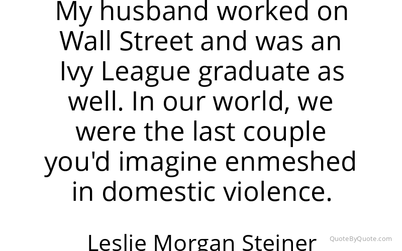 Preview image for this quote by Leslie Morgan Steiner