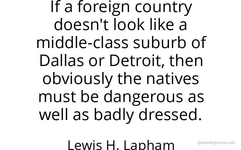Preview image for this quote by Lewis H. Lapham