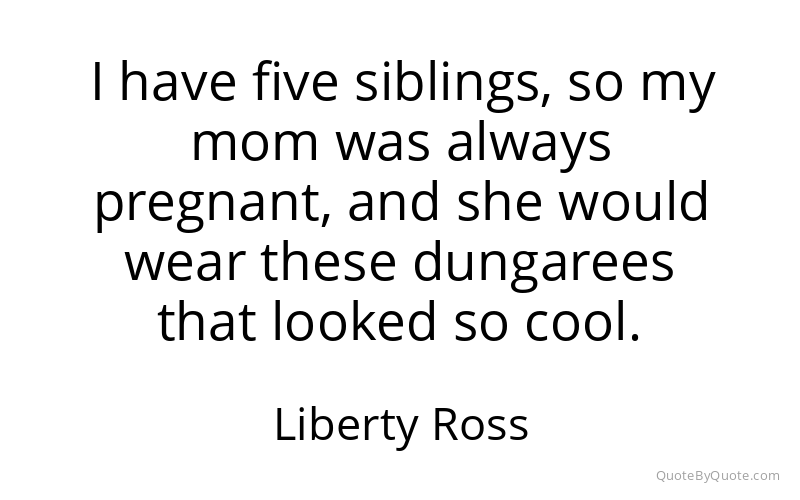 Preview image for this quote by Liberty Ross