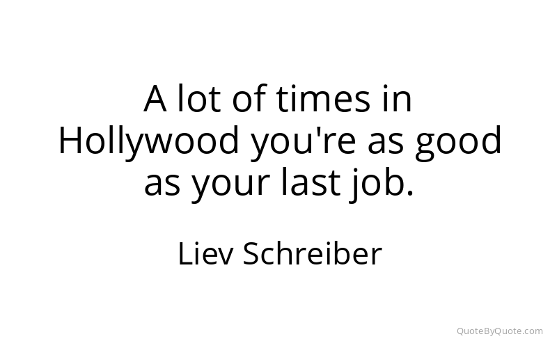 Preview image for this quote by Liev Schreiber