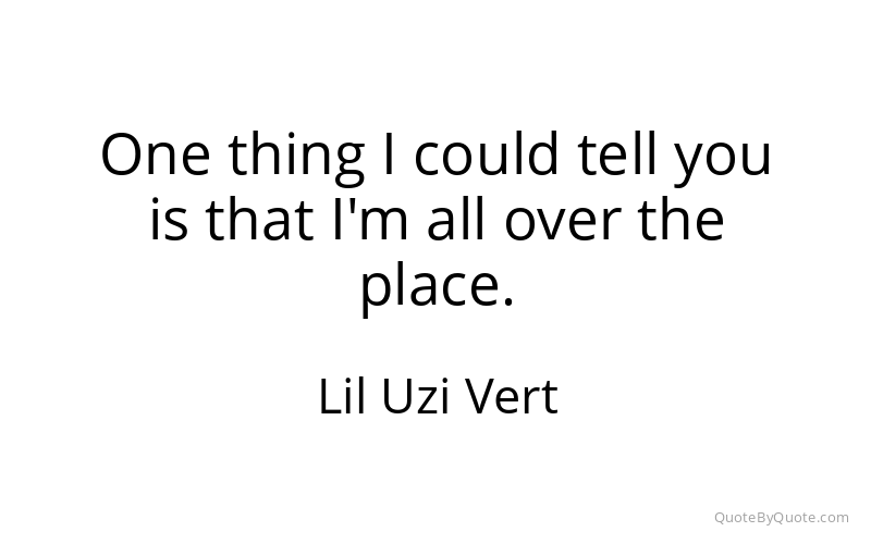Preview image for this quote by Lil Uzi Vert