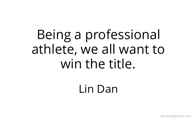 Preview image for this quote by Lin Dan