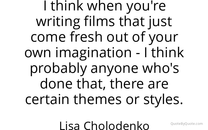Preview image for this quote by Lisa Cholodenko