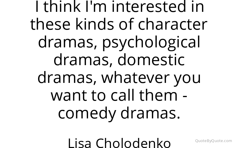 Preview image for this quote by Lisa Cholodenko