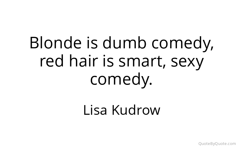 Preview image for this quote by Lisa Kudrow